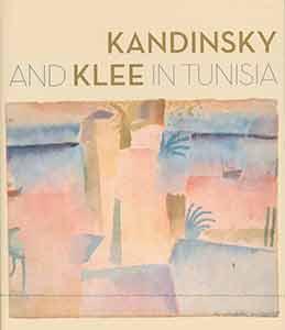 Imagen del vendedor de Kandinsky and Klee in Tunisia. a la venta por Wittenborn Art Books