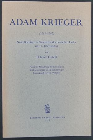 Image du vendeur pour Adam Krieger (1634-1666). Neue Beitrge zur Geschichte des deutschen Liedes im 17. Jahrhundert. Faksimile-Nachdruck der Erstausgabe mit Ergnzungen und Berichtigungen herausgegeben vom Verfasser. mis en vente par Antiquariat Rainer Schlicht