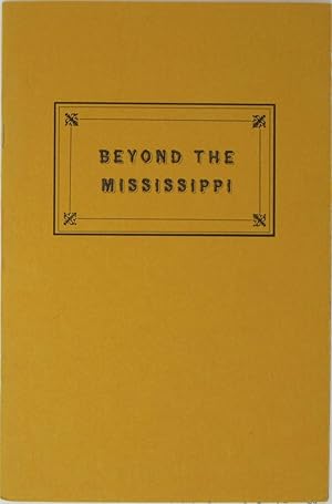 Bild des Verkufers fr Beyond the Mississippi: An Exhibition of Western Books Honoring James Shearer II, the Donor zum Verkauf von Powell's Bookstores Chicago, ABAA
