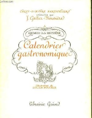 Bild des Verkufers fr CALENDRIER GASTRONOMIQUE SUIVI DES APHORISMES DU PROFESSEUR PAR BRILLAT SAVARIN ET DES SONNETS GASTRONOMIQUES PAR CHARLES MONSELET - COLLECTION CHEFS D'OEUVRE PARTICULIERS. zum Verkauf von Le-Livre