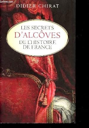 Bild des Verkufers fr LES SECRETS D ALCOVES DE L HISTOIRE DE FRANCE zum Verkauf von Le-Livre