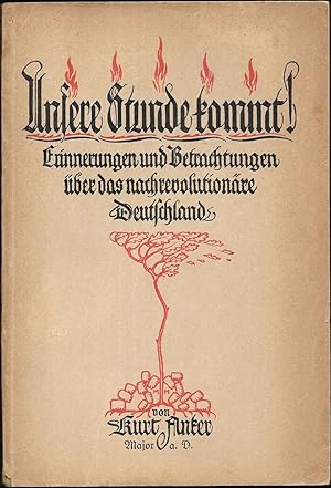 Seller image for Unsere Stunde kommt! Erinnerungen und Betrachtungen ber das nachrevolutionre Deutschland. for sale by Antiquariat Bibliomania