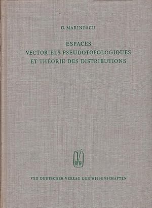 Espaces vectoriels pseudotopologiques et théorie des distributions / G. Marinescu