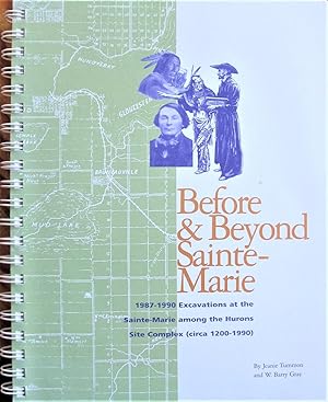 Before and Beyond Sainte-Marie : 1987-1990 Excavations at the Sainte-Marie among the Hurons Site ...