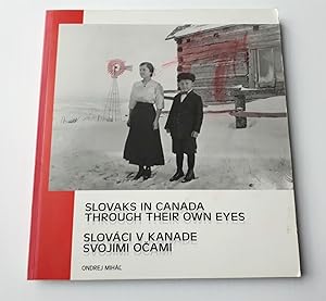 Slovaks in Canada Through Their Own Eyes / Slovaci v Kanade Svojimi Ocami