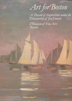 Seller image for Art for Boston : a decade of acquisitions under the directorship of Jan Fontein for sale by CorgiPack