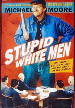 Image du vendeur pour Stupid White Men and Other Sorry Excuses for the State of the Nation mis en vente par Canford Book Corral