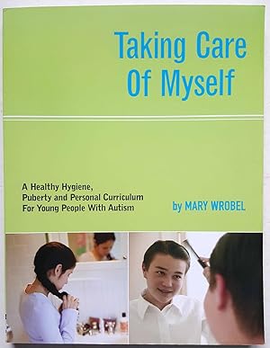 Seller image for Taking Care of Myself: A Hygiene, Puberty and Personal Curriculum for Young People with Autism for sale by Shoestring Collectibooks