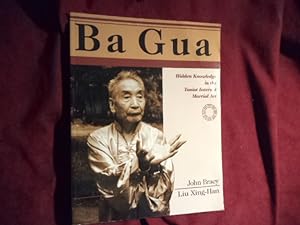 Bild des Verkufers fr Ba Gua. Hidden Knowledge in the Taoist Internal Martial Art. zum Verkauf von BookMine