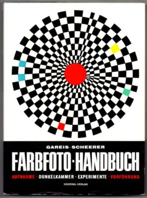 Farbfoto-Handbuch. Aufnahme, Dunkelkammer, Experimente, Vorführung.