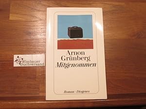 Bild des Verkufers fr Mitgenommen : Roman. Arnon Grnberg. Aus dem Niederlnd. von Rainer Kersten / Diogenes-Taschenbuch ; 24173 zum Verkauf von Antiquariat im Kaiserviertel | Wimbauer Buchversand