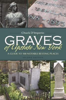 Seller image for Graves of Upstate New York: A Guide to 100 Notable Resting Places, Second Edition (Paperback or Softback) for sale by BargainBookStores