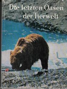 Image du vendeur pour Die letzten Oasen der Tierwelt. Mit Zoologen, Wildhtern und Kamerajgern in den Nationalparks der Erde. mis en vente par Buchversand Joachim Neumann