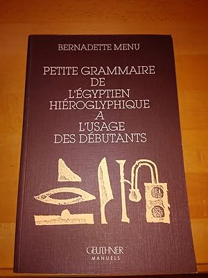 Petite grammaire de l'egyptien hieroglyphique a l'usage des debutants.