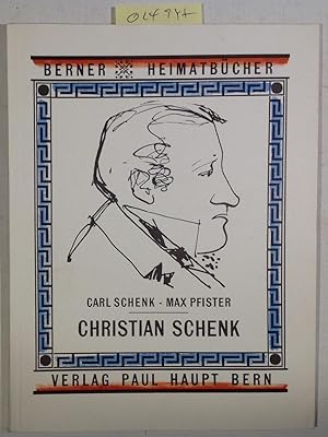 Imagen del vendedor de Christian Schenk (1781-1834). Ein Lebensbild aus den Grndungsjahren der Schweizer Industrie - Berner Heimatbcher, Nr. 67 a la venta por Antiquariat Trger