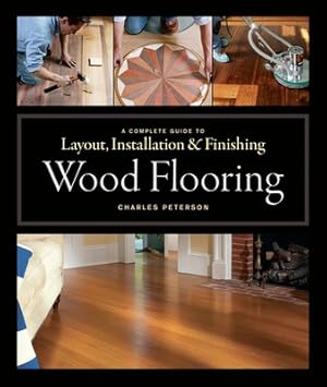 Seller image for Wood Flooring: A Complete Guide to Layout, Installation & Finishing (Hardback or Cased Book) for sale by BargainBookStores