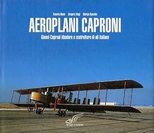 Seller image for Aeroplani Caproni: Gianni Caproni ideatore e costruttore di ali italiane. for sale by Studio Bibliografico Adige