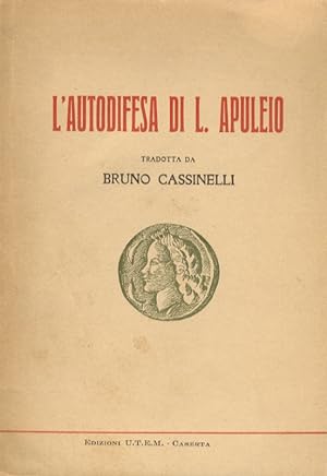 L'autodifesa (apologia di sé e della magia). Tradotta e annotata da Bruno Cassinelli. Con l'aggiu...