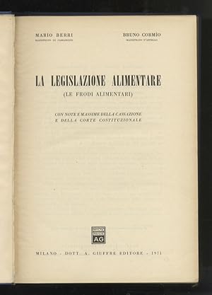 La legislazione alimentare. (Le frodi alimentari). Con note e massime della Cassazione e della Co...