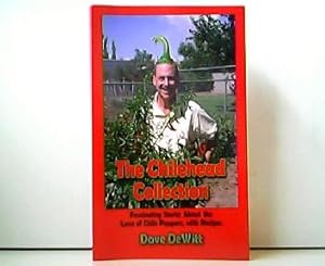 Seller image for The Chilehead Collection - Fascinating Stories About the Love of Chile Peppers, with Recipes. for sale by Antiquariat Kirchheim