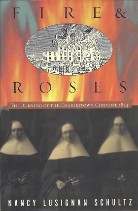 Fire & Roses: The Burning of the Charlestown Convent, 1834