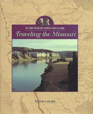 In the Path of Lewis and Clark: Traveling the Missouri