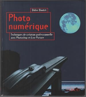 Image du vendeur pour Photo numrique : Techniques de cration professionnelle avec Photoshop et Live Picture mis en vente par librairie philippe arnaiz