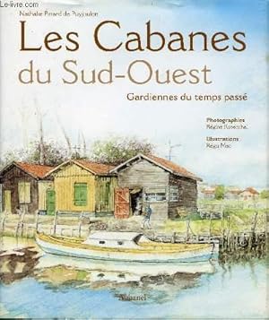 Bild des Verkufers fr LES CABANES DU SUD-OUEST - GARDIENNES DU TEMPS PASSE zum Verkauf von Le-Livre