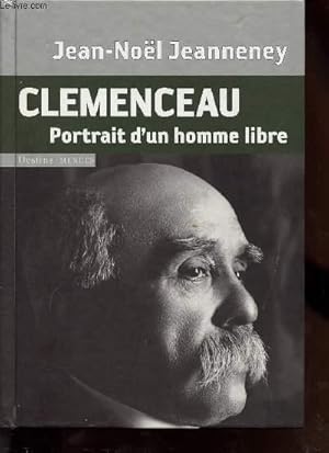 Bild des Verkufers fr CLEMENCEAU - PORTRAIT D'UN HOMME LIBRE zum Verkauf von Le-Livre