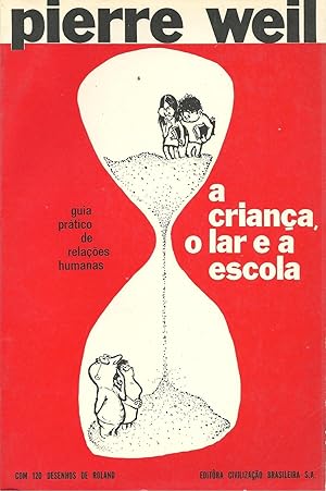 A CRIANÇA, O LAR E A ESCOLA: Guia prático de relações humanas e psicologia para pais e professores.