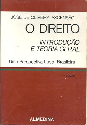 O DIREITO: Introdução e Teoria Geral. Uma prespectiva Luso-Brasileira.
