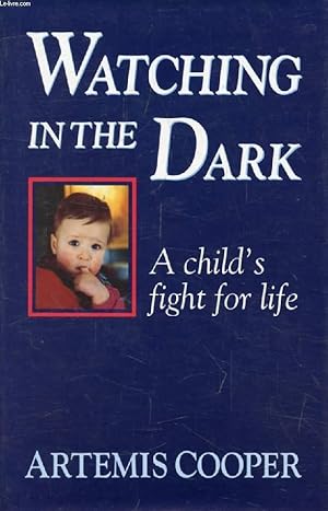 Seller image for WATCHING IN THE DARK, A Child's Fight For Life for sale by Le-Livre