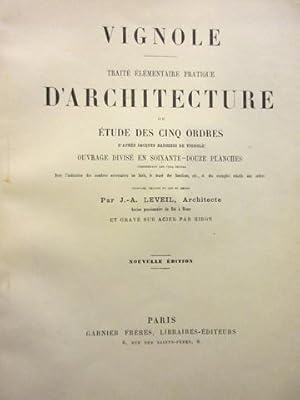 Seller image for Trait lmentaire pratique d`architecture ou Etude des cinq ordres d`aprs Jacques Barozzio de Vignole. Ouvrage divis en soixante-douze planches. Nouvelle dition. for sale by Antiquariat an der Uni Muenchen