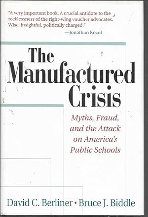 Seller image for The Manufactured Crisis: Myths, Fraud, And The Attack On America's Public Schools for sale by Bookfeathers, LLC