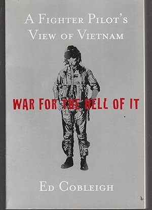 War For the Hell of It: A Fighter Pilot's View of Vietnam