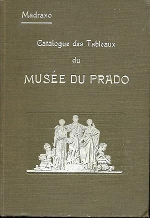 Imagen del vendedor de Catalogue des Tableaux du Muse du Prado par Don Pedro de Madrazo. a la venta por Good Reading Secondhand Books