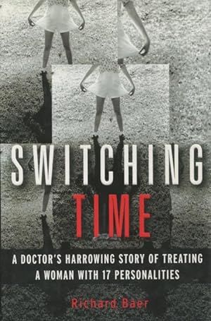 Seller image for Switiching Time: A Doctor's Harrowing Story Of Treating A Woman With 17 Personalities for sale by Kenneth A. Himber