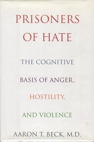 Prisoners Of Hate: The Cognitive Basis of Anger, Hostility, and Violence