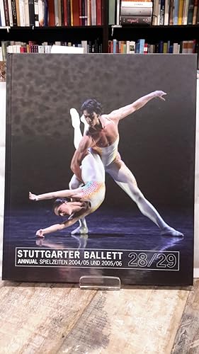 Stuttgarter Ballett Annual 28/29. Spielzeit 2004/05 und 2005/06. Seasons 2004/05 and 2005/06. Son...