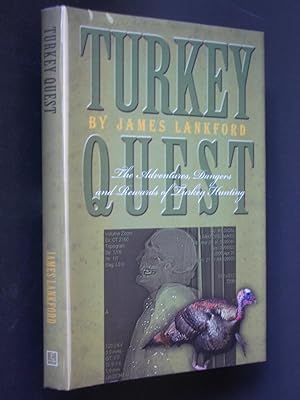 Turkey Quest: The Adventures, Dangers and Rewards of Turkey Hunting