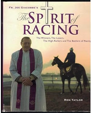 FR. JOE GIACOBBE'S THE SPIRIT OF RACING The Winners, the Losers, the High-Rollers and the Battler...