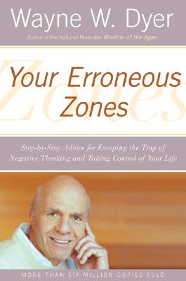 Immagine del venditore per Your Erroneous Zones: Step-By-Step Advice for Escaping the Trap of Negative Thinking and Taking Control of Your Life (Paperback or Softback) venduto da BargainBookStores