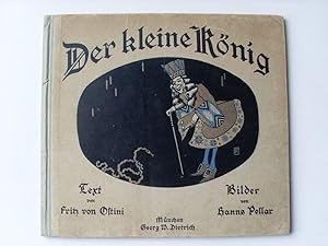 Der kleine König. Ein Märchen zu zwölf Bildern von Hanns Pellar, erzählt von Fritz v. Ostini (= D...