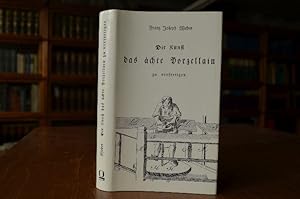 Imagen del vendedor de Die Kunst das chte Porzellain [echte Porzellan] zu verfertigen. Franz Joseph Weber / Nachdrucke zur Keramikgeschichte a la venta por Gppinger Antiquariat