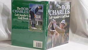 Seller image for The Bob Charles Left-Handers Golf Book for sale by Antiquarian Golf