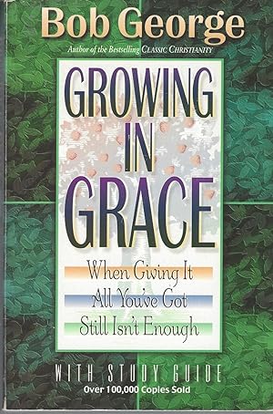 Growing In Grace-with Study Guide: When Giving It All You've Got Still Isn' Enough