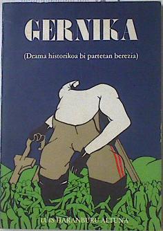 Imagen del vendedor de Gernika (Drama historikoa bi partetan berezia) a la venta por Almacen de los Libros Olvidados