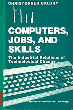 Seller image for Computers, Jobs, and Skills : The Industrial Relations of Technological Change The Industrial Relations of Technological Change for sale by Schrmann und Kiewning GbR