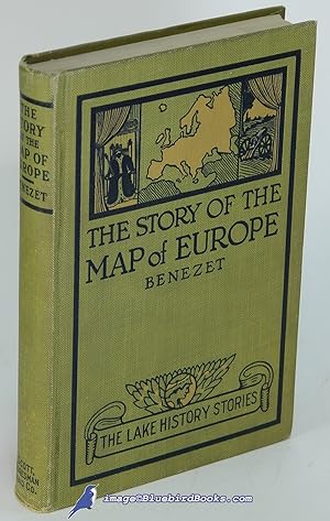 The Story of the Map of Europe: Its Making and Its Changing (The Lake History Series)