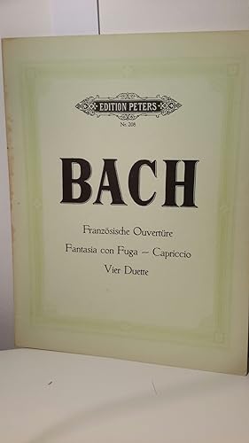 Bach - Französische Ouvertüre. Fantasia con Fuga - Capriccio. Vier Duette. Edition Peters Nr. 208